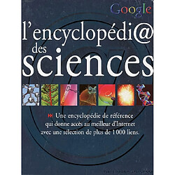 L'encyclopédi@ sciences : une encyclopédie de référence qui donne accès au meilleur d'Internet avec une sélection de plus de 1.000 liens - Occasion