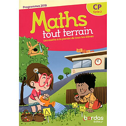 Maths tout terrain CP, cycle 2 : les maths à la portée de tous les élèves : programmes 2018