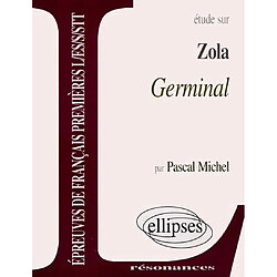 Etude sur Zola, Germinal : épreuves de français premières L, ES, S, STT - Occasion