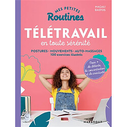 Mes petites routines télétravail en toute sérénité : postures, mouvements, auto-massages : 100 exercices illustrés