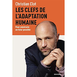 Les clefs de l'adaptation humaine : pour construire un futur possible - Occasion