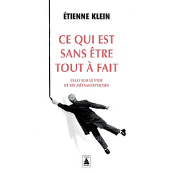 Ce qui est sans être tout à fait : essai sur le vide et ses métamorphoses - Occasion