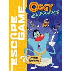 Oggy et les cafards : escape game : aventure égyptienne