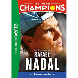 Destins de champions. Vol. 11. Une biographie de Rafael Nadal : en terre promise - Occasion