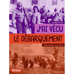 J'ai vécu le Débarquement, le 6 juin 1944 - Occasion