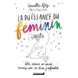 La puissance du féminin : libre, sereine et sacrée : renouez avec vos forces profondes - Occasion