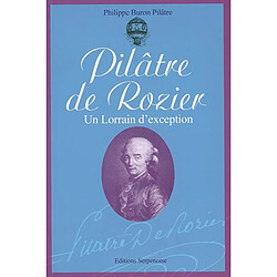 Pilâtre de Rozier : un Lorrain d'exception : 1754-1785