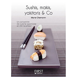 Sushis, makis, yakitoris & co : un concentré de cuisine japonaise en 130 recettes !