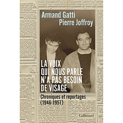 La voix qui nous parle n'a pas besoin de visage : chroniques et reportages (1946-1957) - Occasion