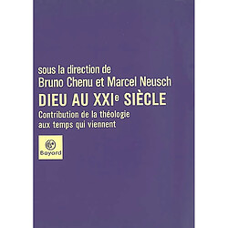 Dieu au XXIe siècle : contribution de la théologie aux temps qui viennent - Occasion