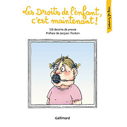 Les droits de l'enfant, c'est maintenant ! : 120 dessins de presse - Occasion