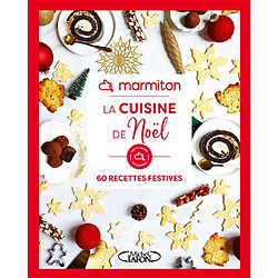 Marmiton : la cuisine de Noël : 60 recettes festives