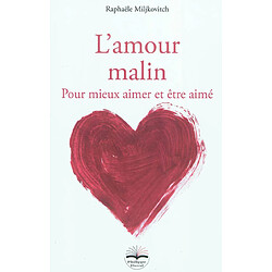 L'amour malin : pour mieux aimer et être aimé