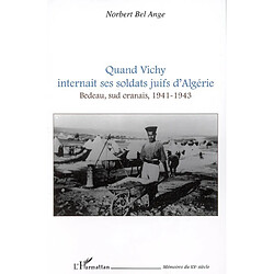 Quand Vichy internait ses soldats juifs d'Algérie : Bedeau, Sud Oranais, 1941-1943