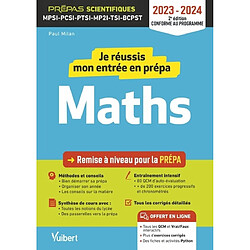 Je réussis mon entrée en prépa maths : remise à niveau pour la prépa, prépas scientifiques MPSI, PCSI, PTSI, MP2I, TSI, BCPST : 2023-2024, conforme au programme - Occasion