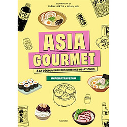 Asia gourmet : à la découverte des cuisines asiatiques