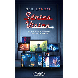 Séries vision : la bible pour inventer la série de demain