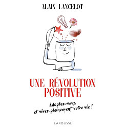 Une révolution positive : adaptez-vous et vivez pleinement votre vie !