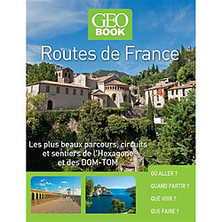 Routes de France : les plus beaux parcours, circuits et sentiers de l'Hexagone et des DOM-TOM