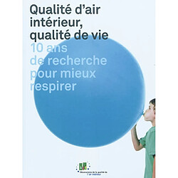 Qualité d'air intérieur, qualité de vie : 10 ans de recherche pour mieux respirer