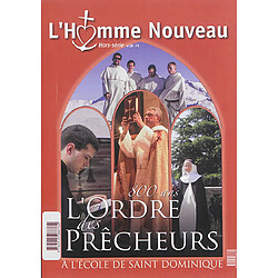 Homme nouveau (L'), hors série, n° 20. 800 ans de l'ordre des Prêcheurs : à l'école de saint Dominique