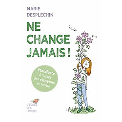 Ne change jamais ! : manifeste à l'usage des citoyens en herbe