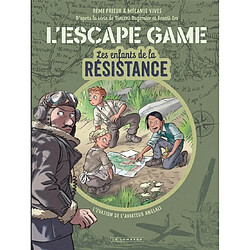 Les enfants de la Résistance : l'escape game : l'évasion de l'aviateur anglais