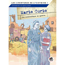 Marie Curie : une scientifique en guerre