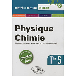 Physique-chimie, terminale S : résumés de cours, exercices et contrôles corrigés : conforme au nouveau programme 2012 - Occasion