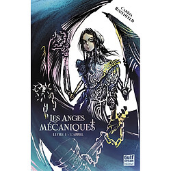 Les anges mécaniques. Vol. 1. L'appel