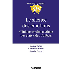 Le silence des émotions : clinique psychanalytique des états vides d'affect