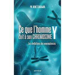 Ce que l'homme doit à son chromosome Y : les révélations des neurosciences - Occasion