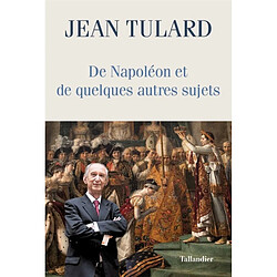 De Napoléon et de quelques autres sujets : chroniques - Occasion