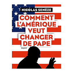 Comment l'Amérique veut changer de pape - Occasion