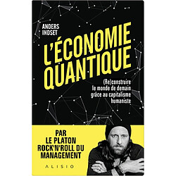 L'économie quantique : (re)construire le monde de demain grâce au capitalisme humaniste - Occasion