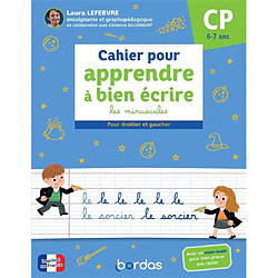 Cahier pour apprendre à bien écrire CP, 6-7 ans : les minuscules : pour droitier et gaucher