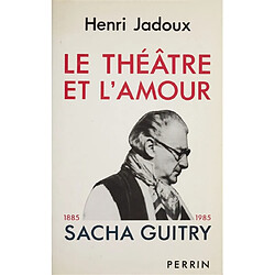 Le Théâtre et l'amour : 1885-1985