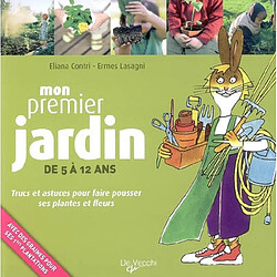 Mon premier jardin, de 5 à 12 ans : trucs et astuces pour faire pousser ses plantes et fleurs - Occasion