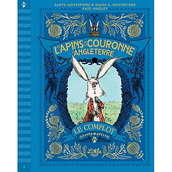 Les lapins de la couronne d'Angleterre. Vol. 1. Le complot