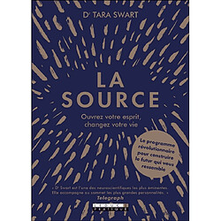 La source : ouvrez votre esprit, changez votre vie