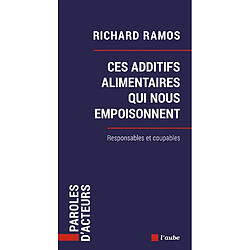 Ces additifs alimentaires qui nous empoisonnent : responsables et coupables - Occasion