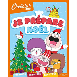 Je prépare Noël : histoire, activités, recettes