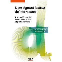 L'enseignant lecteur de littératures : quel feuilletage de l'identité littéraire et professionnelle ?