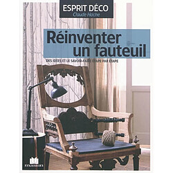 Réinventer un fauteuil : des idées et le savoir-faire étape par étape