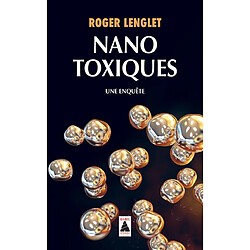 Nanotoxiques : une enquête