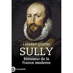 Sully : bâtisseur de la France moderne