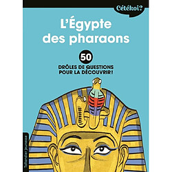 L'Egypte des pharaons : 50 drôles de questions pour la découvrir ! - Occasion