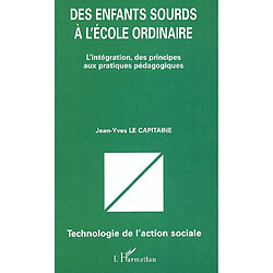 Des enfants sourds à l'école ordinaire : l'intégration, des principes aux pratiques pédagogiques