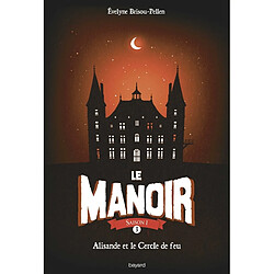 Le manoir : saison 1. Vol. 3. Alisande et le cercle de feu - Occasion