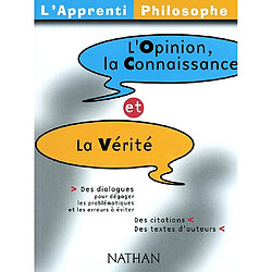 L'opinion, la connaissance et la vérité - Occasion